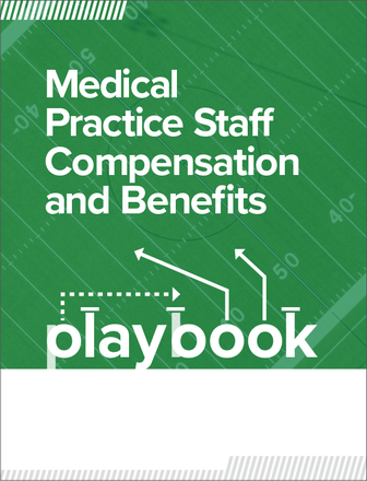 Medical Practice Staff Compensation and Benefits Playbook